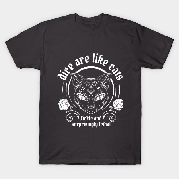 Dice Are Like Cats - Fickle and Surprisingly Lethal - Light Version T-Shirt by Wares4Coins